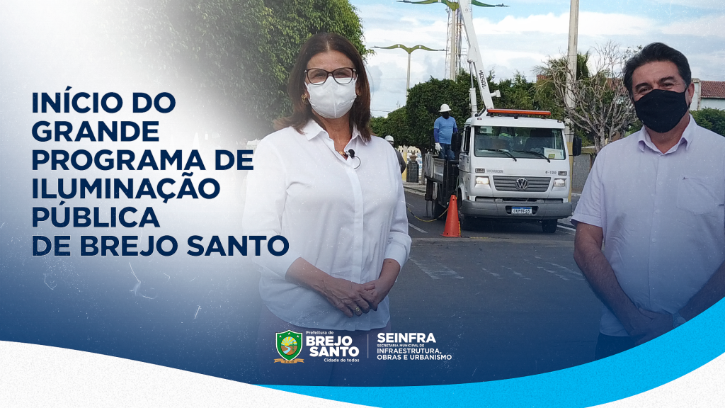 INÍCIO DO GRANDE PROGRAMA DE ILUMINAÇÃO PÚBLICA DE BREJO SANTO Brejo Santo Governo Municipal